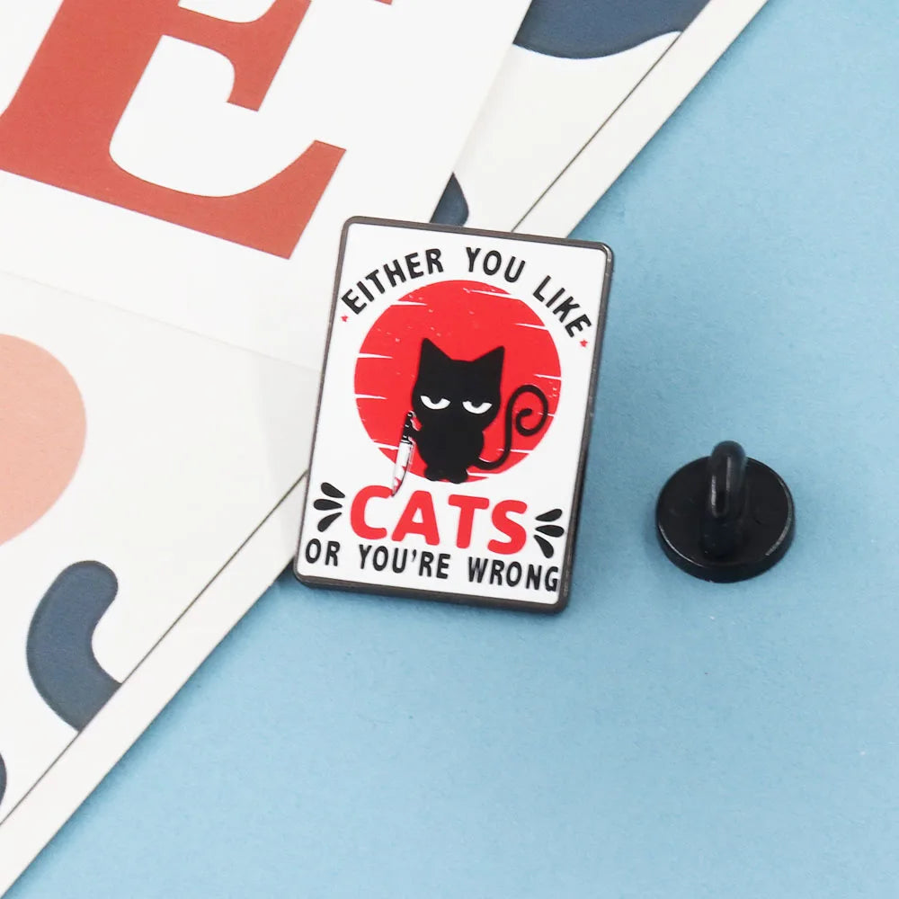 Either You Like Cats Or You're Wrong – Funny Cat Lapel Pin | Killer Cat Badge, Cat Lover Gift, Enamel Pin for Backpacks & Jackets
